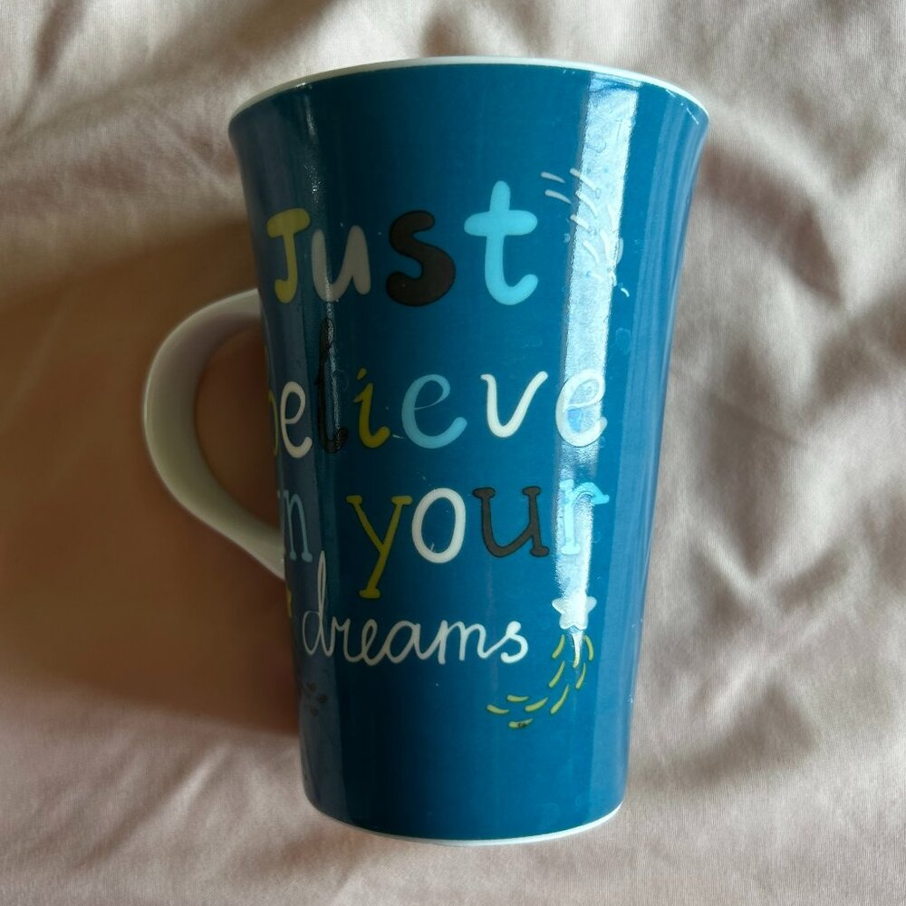 Just Believe in Your Dreams Mug Cup